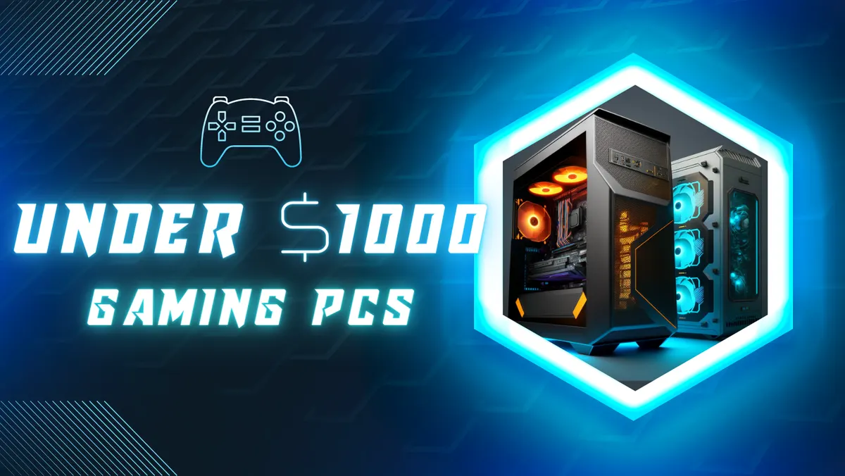 8 Best Gaming PC Under $1000 in 2026