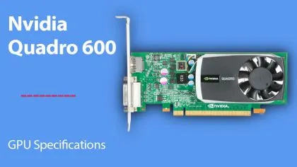 Nvidia Quadro 600 » GPU Specifications